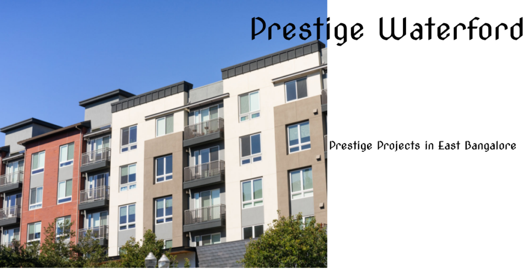 Exploring the Prestige Projects in East Bangalore