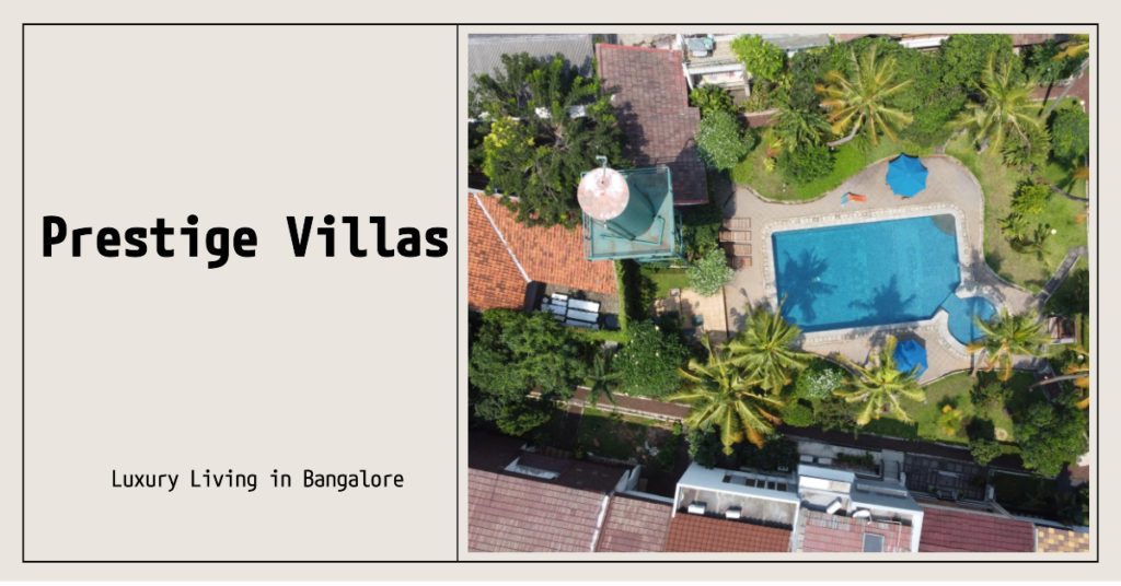Prestige Villa Projects in Bangalore: Luxury Living Amidst the Garden City