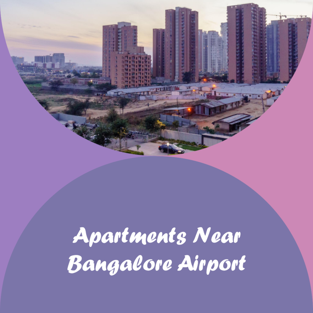 Apartments Near Airport Bangalore: Your Ultimate Guide