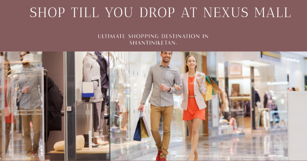 Exploring Nexus Shantiniketan Mall: Your Ultimate Shopping Destination