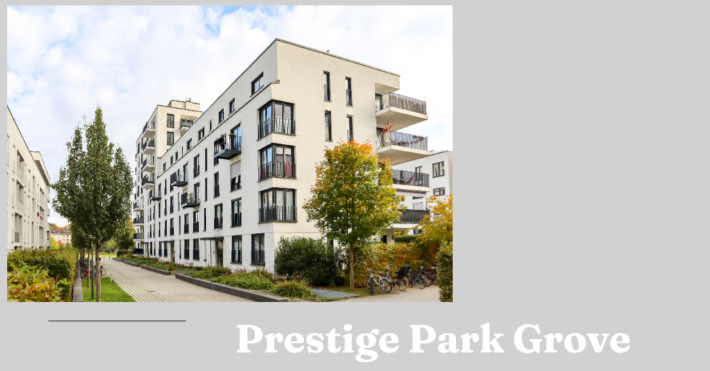 How to Reach Prestige Park Grove: Your Ultimate Guide