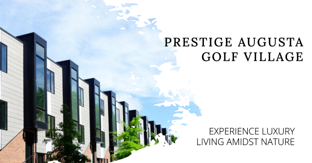 Prestige Augusta Golf Village: Where Luxury Meets Green Living