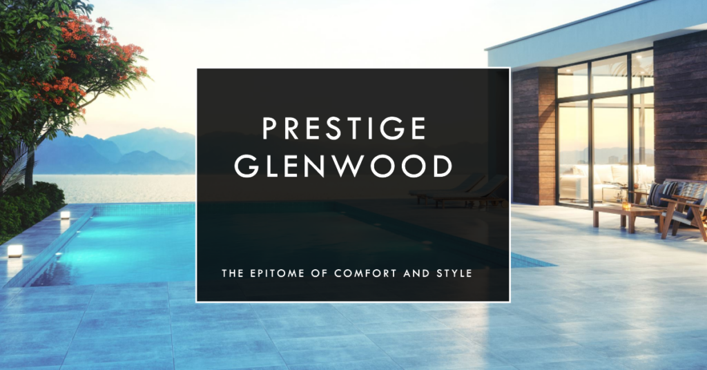 Prestige Glenwood: The Ultimate Luxury Living Experience