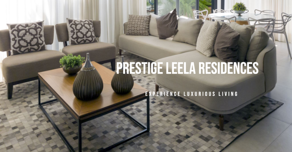 Prestige Leela Residences: Luxurious Living in the Heart of Bangalore