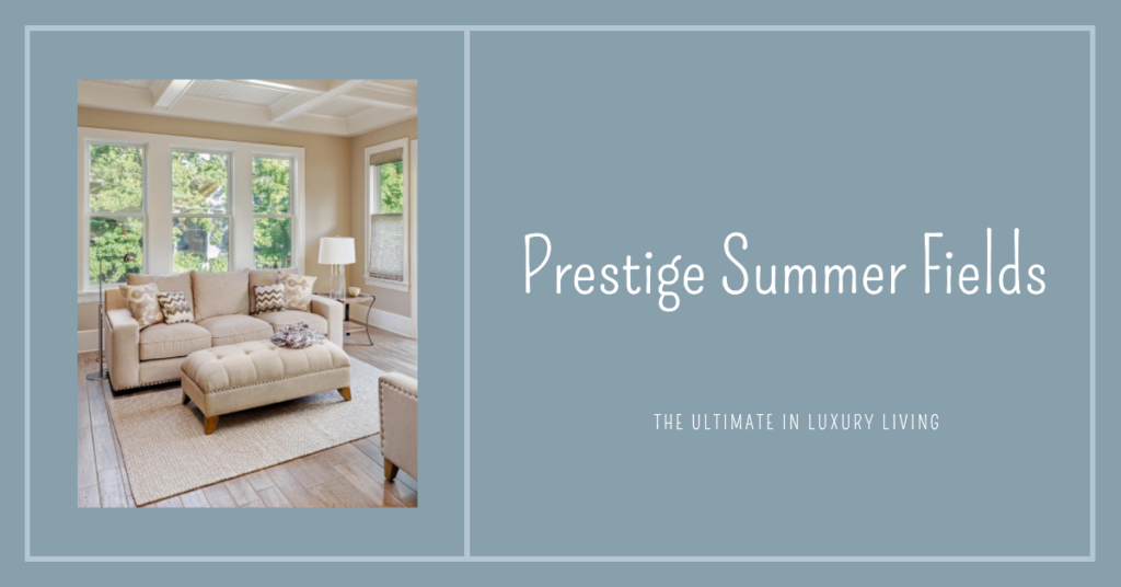 Prestige Summer Fields: Your Ultimate Guide to Luxury Living