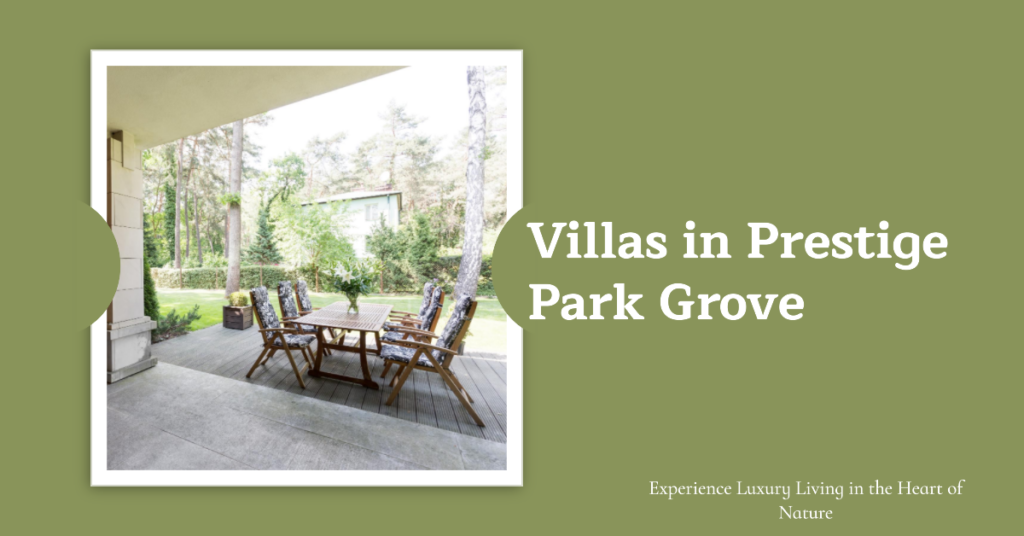 Villas in Prestige Park Grove: Luxury Living in the Heart of Nature